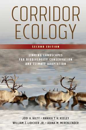 Corridor Ecology, Second Edition: Linking Landscapes for Biodiversity Conservation and Climate Adaptation de Jodi A. Hilty