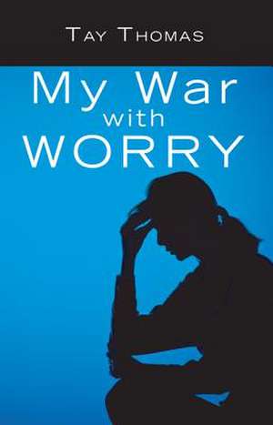 My War with Worry de Tay Thomas