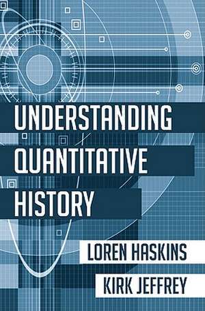 Understanding Quantitative History de Loren Haskins