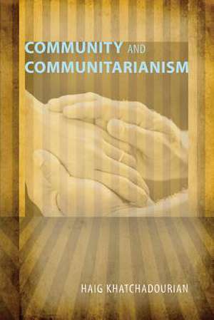 Community and Communitarianism de Haig Khatchadourian