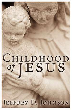 Childhood of Jesus de Jeffrey D. Johnson