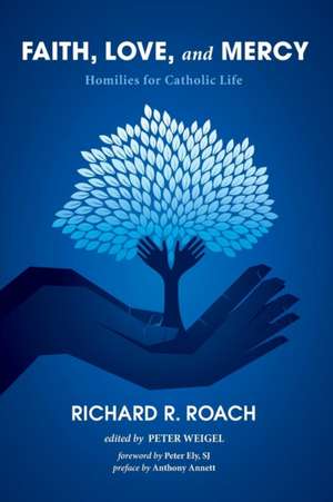 Faith, Love, and Mercy de Richard R. Roach