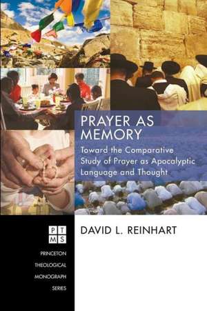 Prayer as Memory: Toward the Comparative Study of Prayer as Apocalyptic Language and Thought de David L. Reinhart