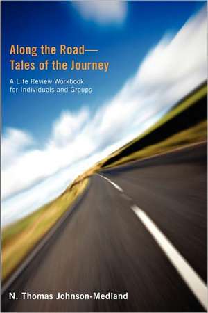 Along the Road-Tales of the Journey de N. Thomas Johnson-Medland