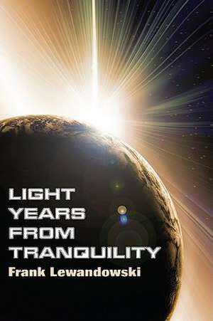 Light Years from Tranquility de Frank Lewandowski