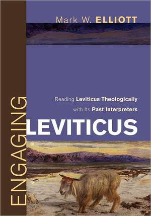 Engaging Leviticus: Reading Leviticus Theologically with Its Past Interpreters de Marc Theriault