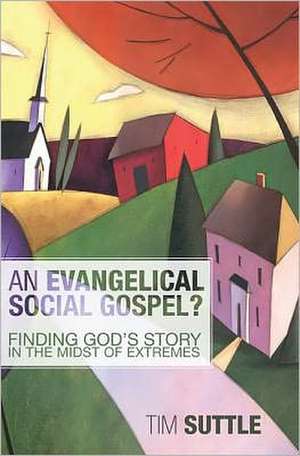 An Evangelical Social Gospel? de Tim Suttle