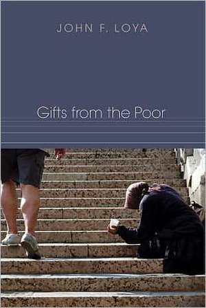 Gifts from the Poor de John F. Loya