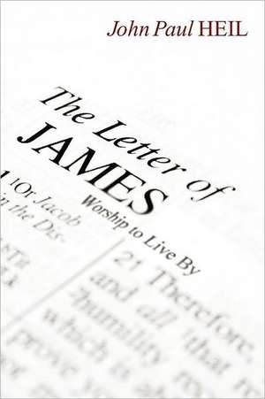 The Letter of James: Worship to Live by de John Paul Heil