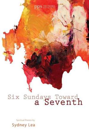 Six Sundays Toward a Seventh de Sydney Lea