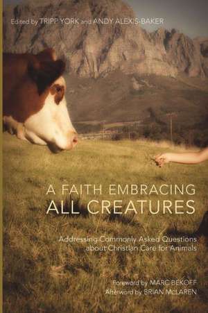 A Faith Embracing All Creatures: Addressing Commonly Asked Questions about Christian Care for Animals de Brian McLaren