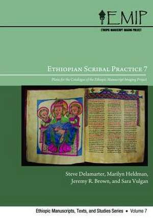 Ethiopian Scribal Practice 7 Plates for the Catalogue of the Ethiopic Manuscript Imaging Project (Companion to Emip Catalogue 7) de Steve Delamarter