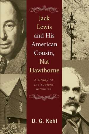 Jack Lewis and His American Cousin, Nat Hawthorne: A Study of Instructive Affinities de D. G. Kehl