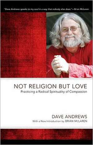 Not Religion But Love de Dave Andrews