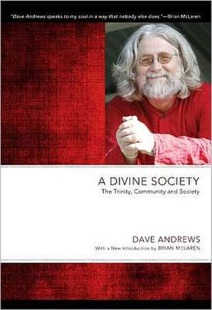 A Divine Society: The Trinity, Community and Society de Dave Andrews