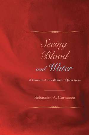 Seeing Blood and Water: 34 de Sebastian A. Carnazzo