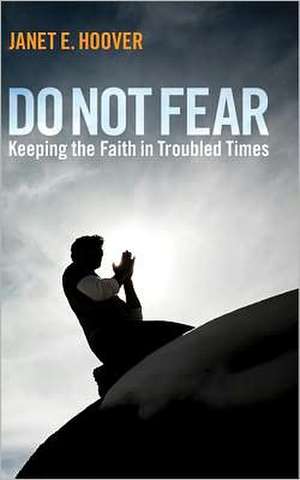 Do Not Fear de Janet E. Hoover