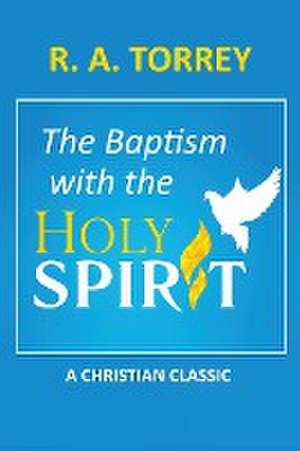 The Baptism with the Holy Spirit de Ra Torrey