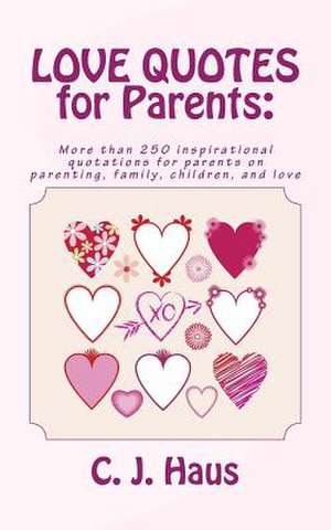 Love Quotes for Parents de C. J. Haus