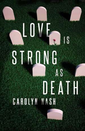 Love Is Strong as Death de Carolyn Nash