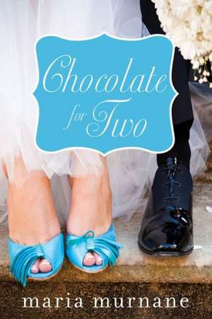 Chocolate for Two de Maria Murnane