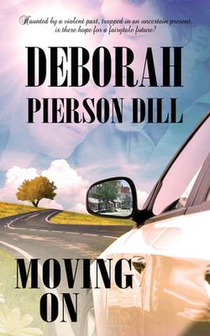 Moving On de Deborah Pierson Dill