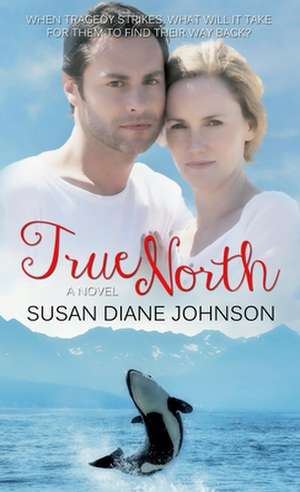 True North de Susan Diane Johnson