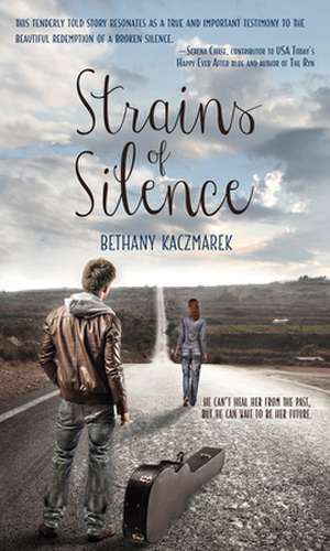 Strains of Silence de Bethany Kaczmarek