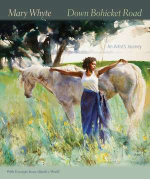 Down Bohicket Road: An Artist's Journey de Mary Whyte