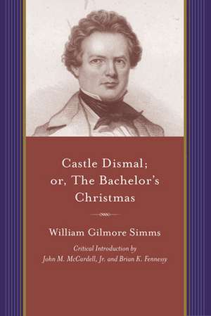 Castle Dismal: Or the Bachelor's Christmas de William Gilmore Simms