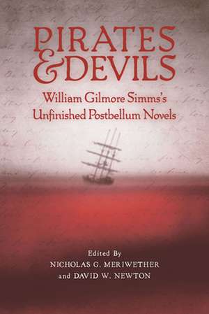 Pirates and Devils: William Gilmore Simms's Unfinished Postbellum Novels de William Gilmore Simms