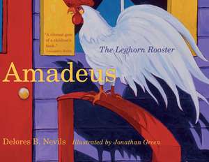 Amadeus: The Leghorn Rooster de Delores B. Nevils