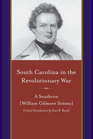 South Carolina in the Revolutionary War de William Gilmore Simms