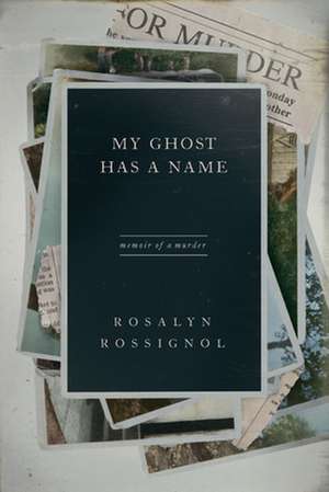 My Ghost Has a Name de Rosalyn Rossignol