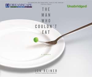 The Man Who Couldn't Eat de Jon Reiner