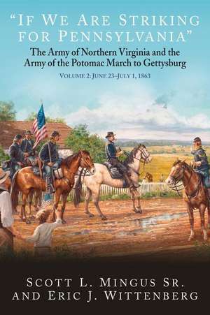 If We Are Striking for Pennsylvania: The Army of Northern Virginia and the Army of the Potomac March to Gettysburg. Volume 2: June 22-30, 1863 de Scott L. Mingus