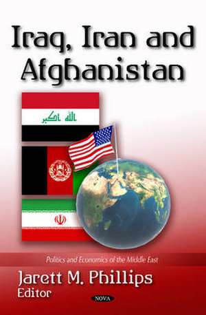 Iraq, Iran & Afghanistan de Jarett M. Phillips