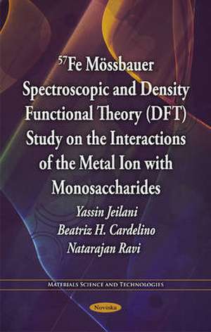 57Fe Mossbauer Spectroscopic & Density Functional Theory (DFT) Study on the Interactions of the Metal Ion with Monosaccharides de Yassin Jeilani