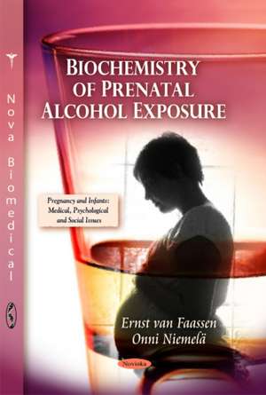 Biochemistry of Prenatal Alcohol Exposure de Ernst van Faassen