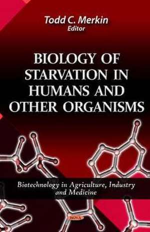 Biology of Starvation in Humans & Other Organisms de Heather D Perkins