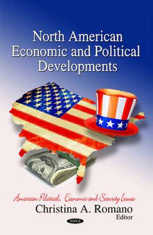 North American Economic & Political Developments de Christina A. Romano