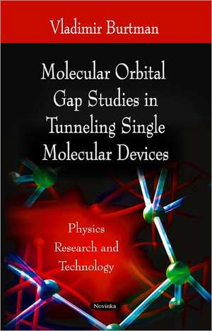 Molecular Orbital Gap Studies in Tunneling Single Molecular Devices de Vladimir Burtman