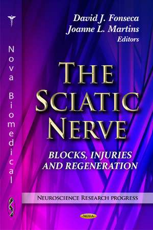 Sciatic Nerve: Blocks, Injuries & Regeneration de David J Fonseca