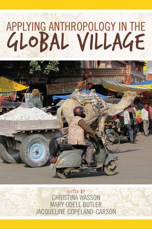 Applying Anthropology in the Global Village de Christina Wasson