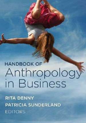 Handbook of Anthropology in Business de Rita M. Denny