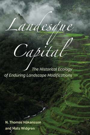 Landesque Capital: The Historical Ecology of Enduring Landscape Modifications de N Thomas Håkansson