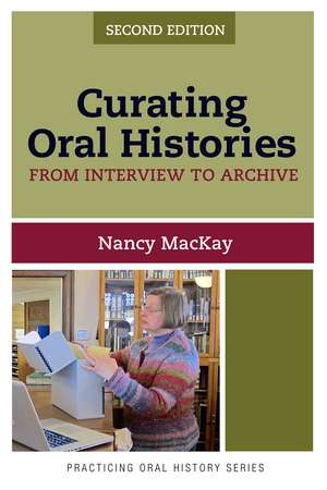 Curating Oral Histories: From Interview to Archive de Nancy MacKay