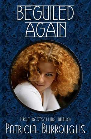 Beguiled Again: A Romantic Comedy de Patricia Burroughs