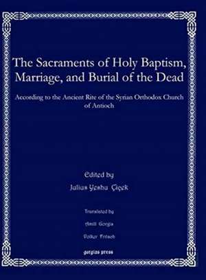 Gorgis, A: The Sacraments of Holy Baptism, Marriage, and Bur de Volker Fritsch