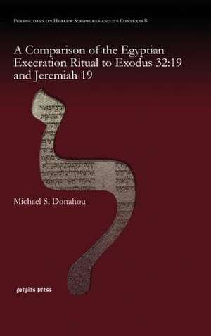 A Comparison of the Egyptian Execration Ritual to Exodus 32 de Michael S. Donahou